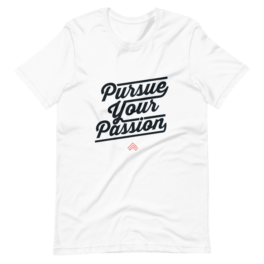 Pursue Your Passion Tee